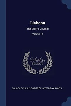 portada Liahona: The Elder's Journal; Volume 12 (en Inglés)