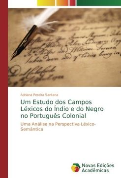 portada Um Estudo dos Campos Léxicos do Índio e do Negro no Português Colonial: Uma Análise na Perspectiva Léxico-Semântica