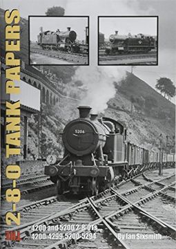 portada TANK THE 2-8-0 TANK PAPERS: 4200 AND 5200 2-8-0TS AND 4200-4299, 5200-5294
