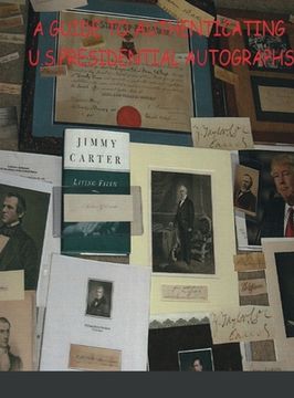 portada A Guide to Authenticating U.S.Presidential Autographs (en Inglés)