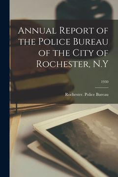 portada Annual Report of the Police Bureau of the City of Rochester, N.Y; 1930 (en Inglés)