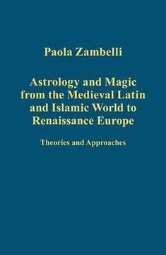 portada Astrology and Magic from the Medieval Latin and Islamic World to Renaissance Europe: Theories and Approaches