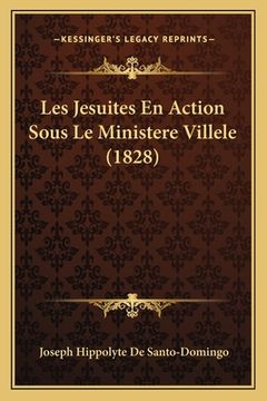 portada Les Jesuites En Action Sous Le Ministere Villele (1828) (en Francés)