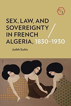 portada Sex, Law, and Sovereignty in French Algeria, 1830–1930 (Corpus Juris: The Humanities in Politics and Law) (en Inglés)