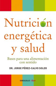 portada Nutrición Energética y Salud: Bases Para una Alimentación con Sentido (Clave) (in Spanish)
