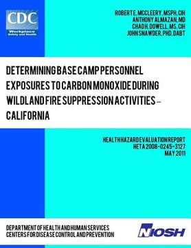 portada Determining Base Camp Personnel Exposures to Carbon Monoxide during Wildland Fire Suppression Activities ? California: Health Hazard Evaluation Report (en Inglés)