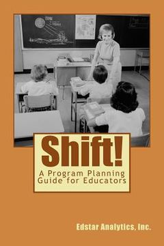 portada Shift!: A Planning Guide for Data-Driven Programs in Education (en Inglés)