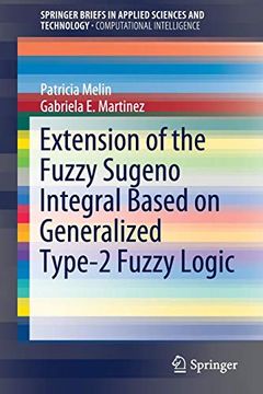 portada Extension of the Fuzzy Sugeno Integral Based on Generalized Type-2 Fuzzy Logic (Springerbriefs in Applied Sciences and Technology) (en Inglés)