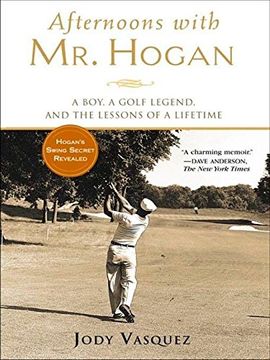 portada Afternoons With mr. Hogan: A Boy, a Golf Legend, and the Lessons of a Lifetime (en Inglés)