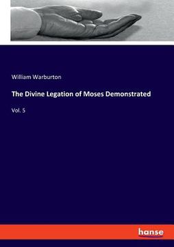 portada The Divine Legation of Moses Demonstrated: Vol. 5 (en Inglés)
