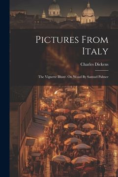 portada Pictures From Italy: The Vignette Illustr. On Wood By Samuel Palmer (en Inglés)