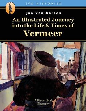 portada An Illustrated Journey into the Life & Times of Vermeer (in English)