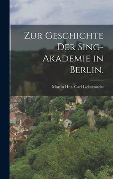 portada Zur Geschichte der Sing-Akademie in Berlin. (in German)