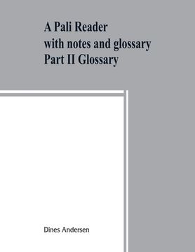 portada A Pāli reader: with notes and glossary Part II Glossary (en Inglés)