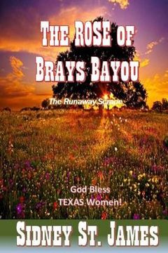 portada The ROSE of Brays Bayou: The Runaway Scrape - The Sabine Shoot - The Great Runaway (in English)