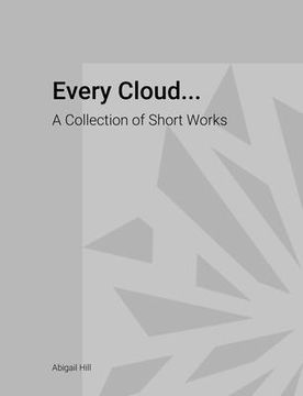 portada Every Cloud...: A Collection of Short Works (en Inglés)