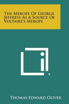 portada The Merope of George Jeffreys as a Source of Voltaire's Merope