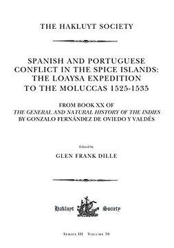 portada Spanish and Portuguese Conflict in the Spice Islands: The Loaysa Expedition to the Moluccas 1525-1535: From Book xx of the General and Natural History. Y Valdés (Hakluyt Society, Third Series) (en Inglés)