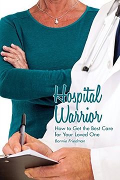 portada Hospital Warrior: How to Get the Best Care for Your Loved One (in English)