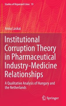 portada Institutional Corruption Theory in Pharmaceutical Industry-Medicine Relationships: A Qualitative Analysis of Hungary and the Netherlands (en Inglés)