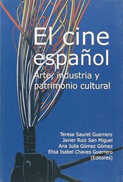 portada El cine español: Arte, industria y patrimonio cultural (Coediciones)