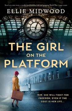 portada The Girl on the Platform: Based on a True Story, a Totally Heartbreaking, Epic and Gripping World war 2 Page-Turner (en Inglés)
