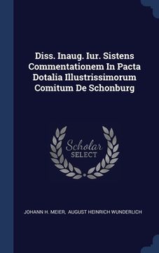 portada Diss. Inaug. Iur. Sistens Commentationem In Pacta Dotalia Illustrissimorum Comitum De Schonburg