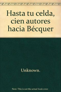 portada Hasta tu celda: cien autores haciabecquer (in Spanish)