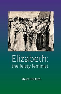 portada Elizabeth: the feisty feminist (en Inglés)
