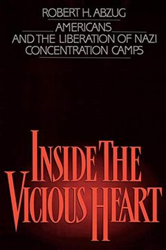 portada Inside the Vicious Heart: Americans and the Liberation of Nazi Concentration Camps (en Inglés)
