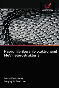 portada Napromieniowanie elektronami MeV heterostruktur Si (en Polaco)