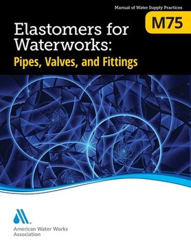 portada M75 Elastomers for Waterworks: Pipes, Valves, and Fittings, First Edition (en Inglés)