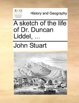 portada a sketch of the life of dr. duncan liddel, ... (en Inglés)
