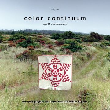 portada Color Continuum - Duochromatic: Five Quilt Projects for Colors That Are Better in Pairs: Volume 4