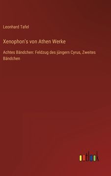 portada Xenophon's von Athen Werke: Achtes Bändchen: Feldzug des jüngern Cyrus, Zweites Bändchen (en Alemán)