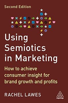 portada Using Semiotics in Marketing: How to Achieve Consumer Insight for Brand Growth and Profits (en Inglés)