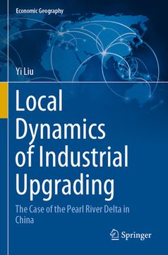 portada Local Dynamics of Industrial Upgrading: The Case of the Pearl River Delta in China (en Inglés)