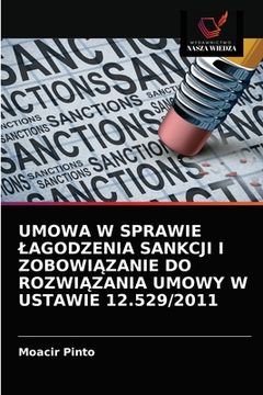 portada Umowa W Sprawie Lagodzenia Sankcji I ZobowiĄzanie Do RozwiĄzania Umowy W Ustawie 12.529/2011 (en Polaco)