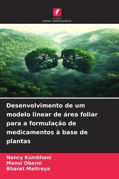 portada Desenvolvimento de um Modelo Linear de Área Foliar Para a Formulação de Medicamentos à Base de Plantas (en Portugués)