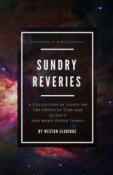 portada Sundry Reveries: A Collection of Essays on the Union of God and Science and Many Other Things (en Inglés)