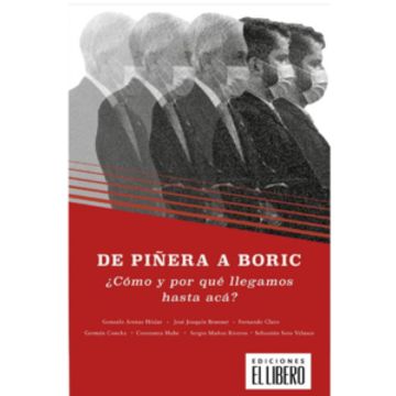 portada De Piñera a Boric. ¿Cómo y por qué llegamos acá? (in Spanish)