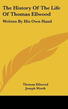 portada the history of the life of thomas ellwood: written by his own hand (en Inglés)