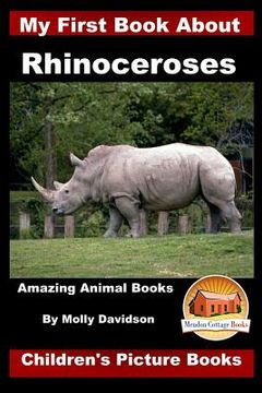 portada My First Book about Rhinoceroses - Amazing Animal Books - Children's Picture Books