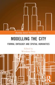 portada Modelling the City: Formal Ontology and Spatial Humanities (Routledge Spatial Humanities Series)