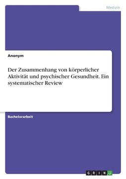 portada Der Zusammenhang von körperlicher Aktivität und psychischer Gesundheit. Ein systematischer Review (in German)