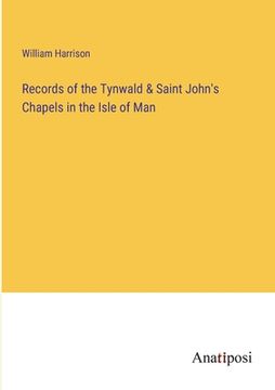 portada Records of the Tynwald & Saint John's Chapels in the Isle of Man (en Inglés)
