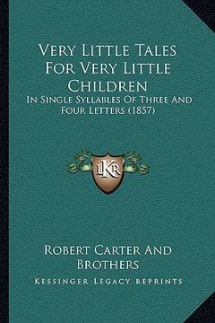 portada very little tales for very little children: in single syllables of three and four letters (1857) (en Inglés)