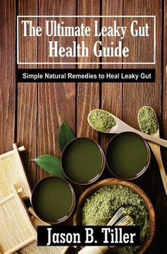 portada The Ultimate Leaky Gut Health Guide: Simple Natural Remedies to Heal Leaky Gut (en Inglés)