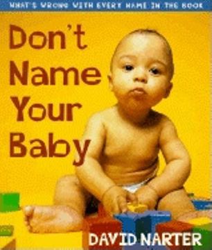 portada Don't Name Your Baby: What's Wrong With Every Name in the Book (in English)