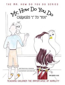 portada Mr. How Do You Do Changes "I" to "YOU": TTeaching Children the Importance of Humility